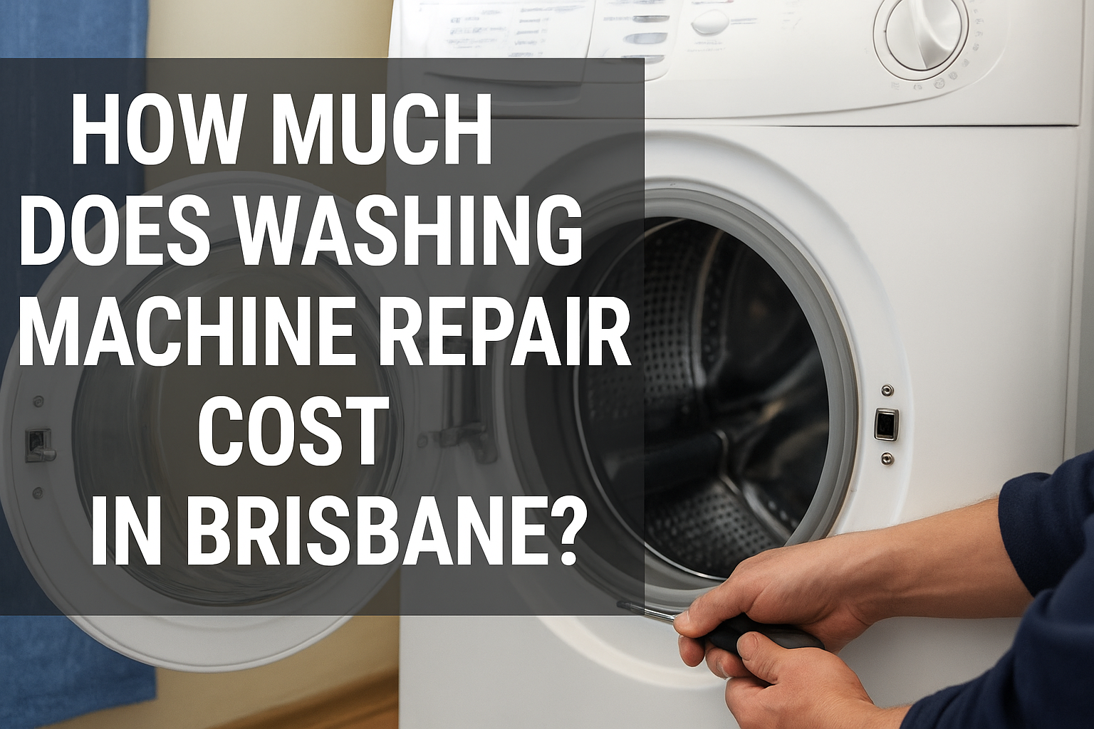 Washing Machine Repair Cost in Brisbane